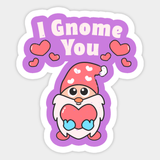 I Gnome You Valentines Day Gnome Lovers Cute Gnome Pun Sticker